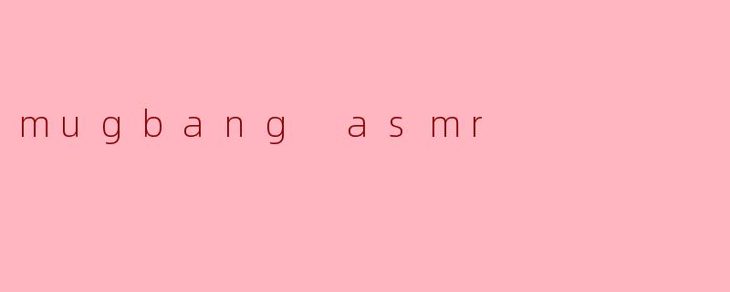 mugbang asmr